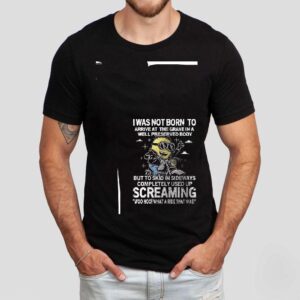 Minion I Was Not Born To Arrive At The Grave In A Well Preserved Body But To Skid In Sideways Shirt