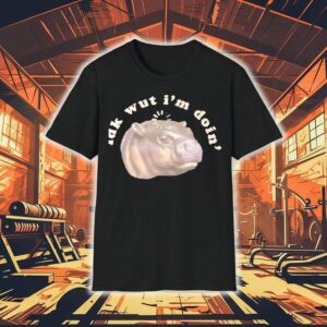 Moodeng Idk Wut I M Doin Tshirt