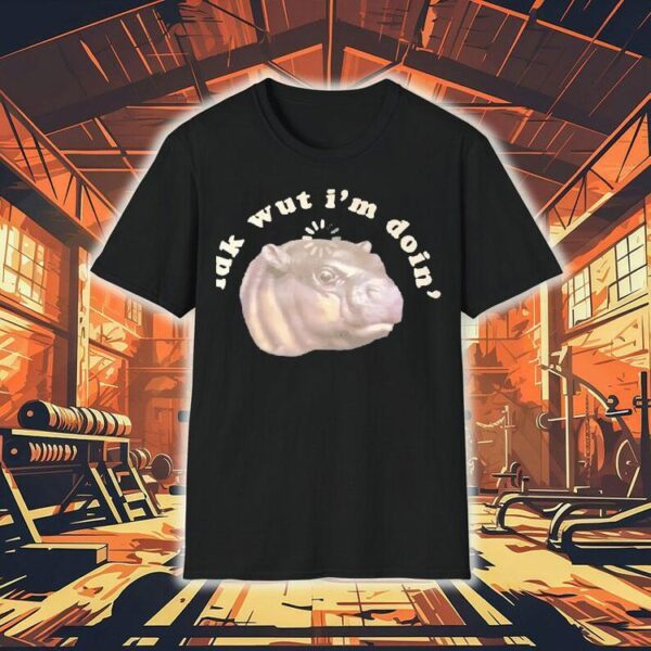 Moodeng Idk Wut I’m Doin’ Shirt