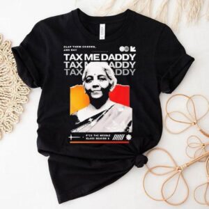 Nirmala Sitharaman Clap Them Cheeks And Say Tax Me Daddy Tshirt