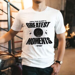 Own The Game S Greatest Moments Basketball Tshirt
