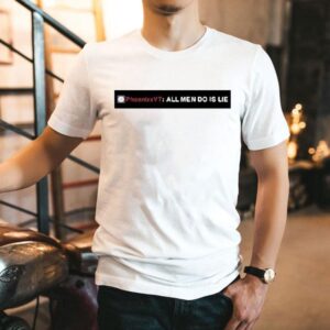 Phoenixxvt All Men Do Is Lie Shirt