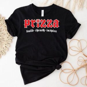 Prizza Mike Build Thrash Inspire Shirt