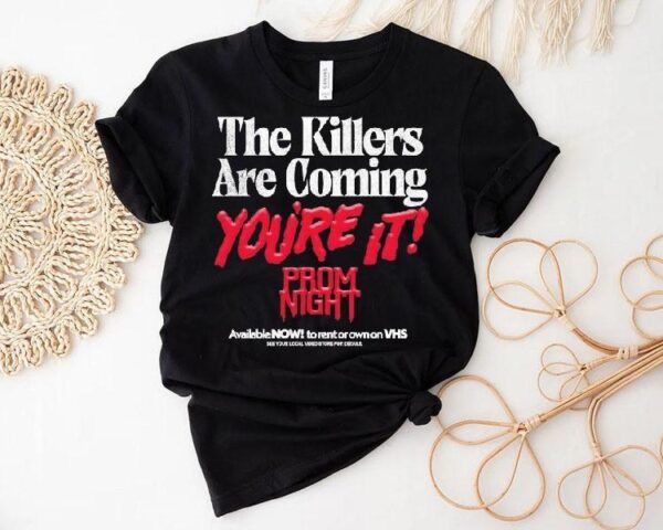 Prom Night The Killers Are Coming You’re It Now On Videocassette Vhs Shirt