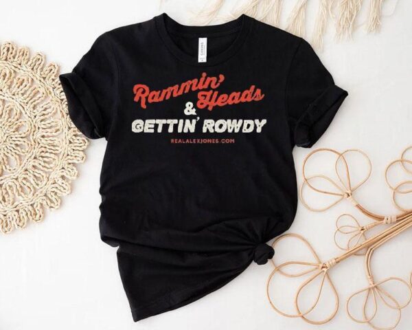 Rammin’ Heads And Gettin’ Rowdy Shirt