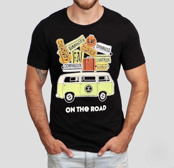 Simplicity Love Courage Openness Creativity Compassion Au Then Ticity Humor Gratitude On The Road Shirt