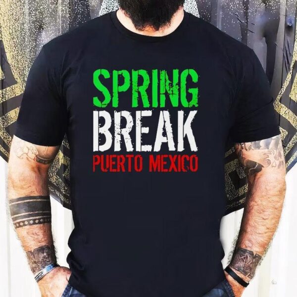 Spring Break Puerto Mexico New Shirt