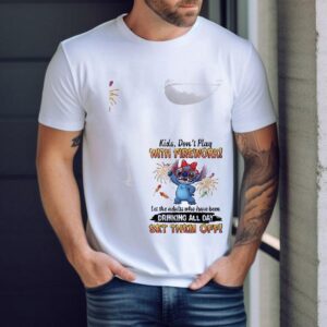 Stitch Kids Don’t Play With Firework Let The Adults Who Have Been Drinking All Day Set Them Off Shirt