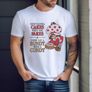 Strawberry Shortcake S Berry Bitty Adventures Stop Eating Cakes With The Fakes Come Eat A Bundt With A Cund Tshirt