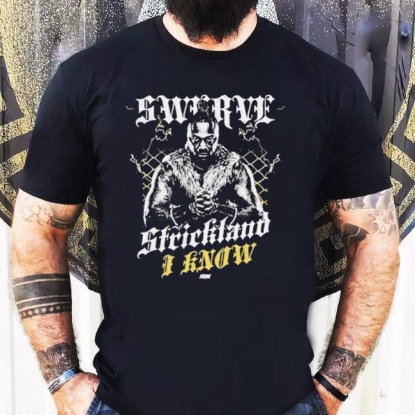 Swerve Strickland I Know Aew Shirt