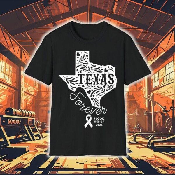 Texas Forever Flood Relief 2025 Shirt