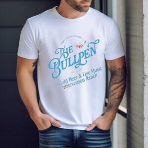 The Bullpen Cold Beer And Live Music Stevenson Ranch Shirt