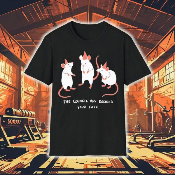 The Council Has Decided Your Fate Rat Council Shirt