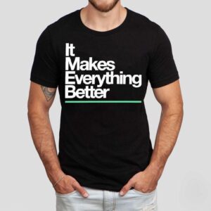 The Lowrys It Makes Everything Better Tshirt