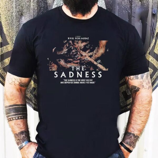 The Sadness Gorefest Rob Jabbaz Is The Most Violence And Depraved Zombie Ever Made Shirt