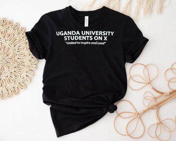 Uganda University Students On X United To Inspire And Lead Shirt