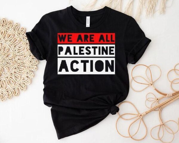 We Are All Palestine Action Tee