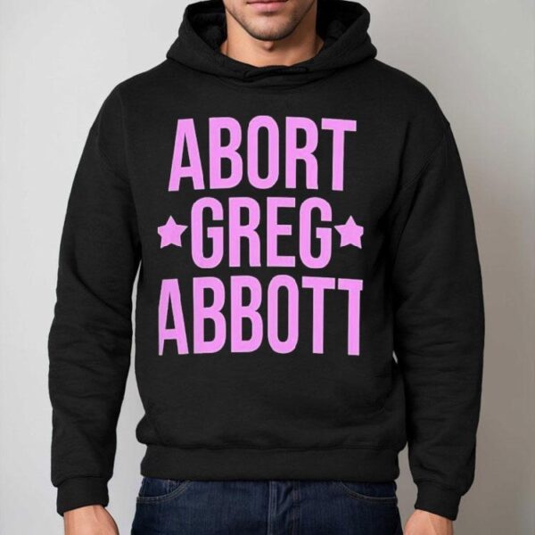 Abort Greg Abbott Shirt