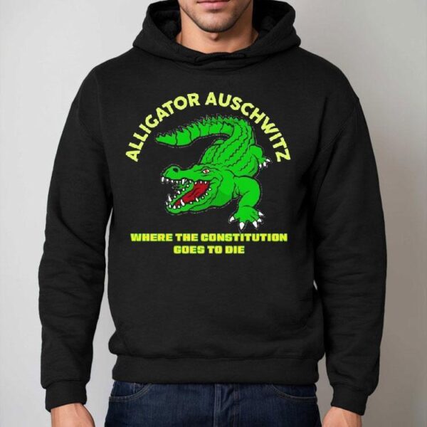 Alligator Auschwitz Where The Constitution Goes To Die Shirt