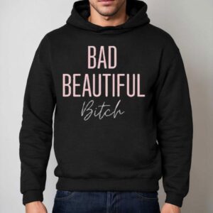 Bad Beautiful Bitch Hoodie