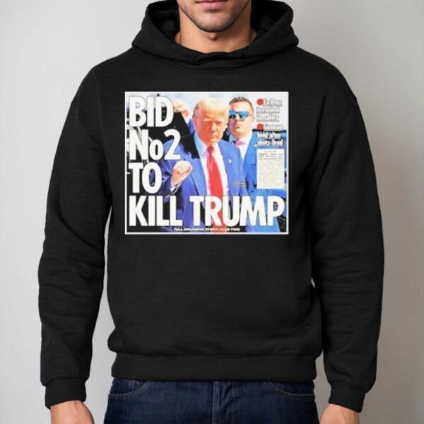 Bid No2 To Kill Trump 2024 Shirt