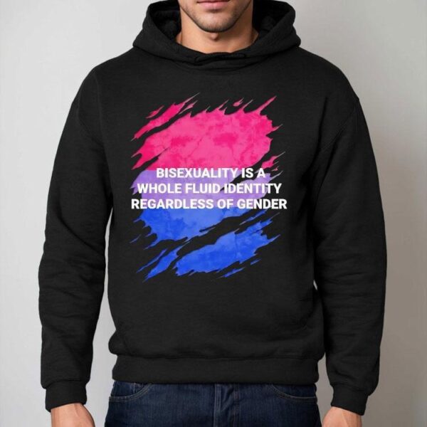 Bisexuality Is A Whole Fluid Identity Regardless Of Gender Shirt