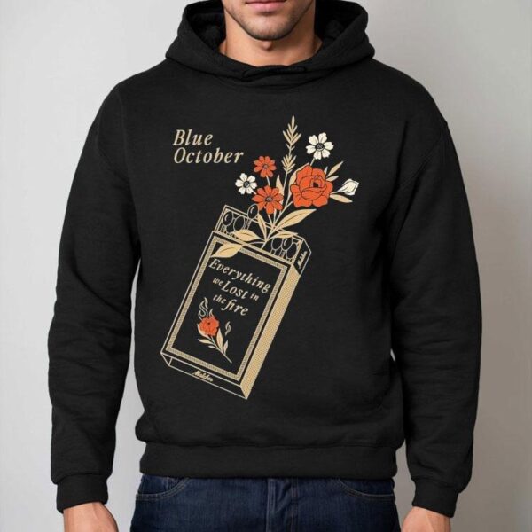 Blue October Everything We Lost In The Fire Shirt