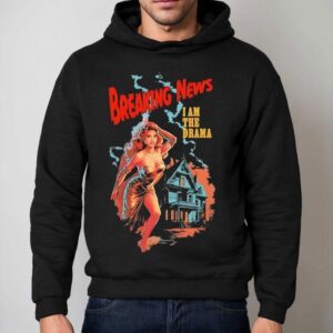 Breaking News I Am The Drama Hoodie