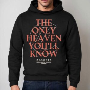 Caskets The Only Heaven You Ll Know Leeds United Kingdom Hoodie