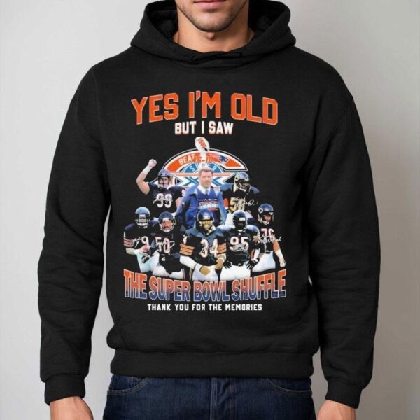 Chicago Bears Yes I’m Do But I Saw The Super Bowl Shuffle Thank You For The Memories Signatures Shirt