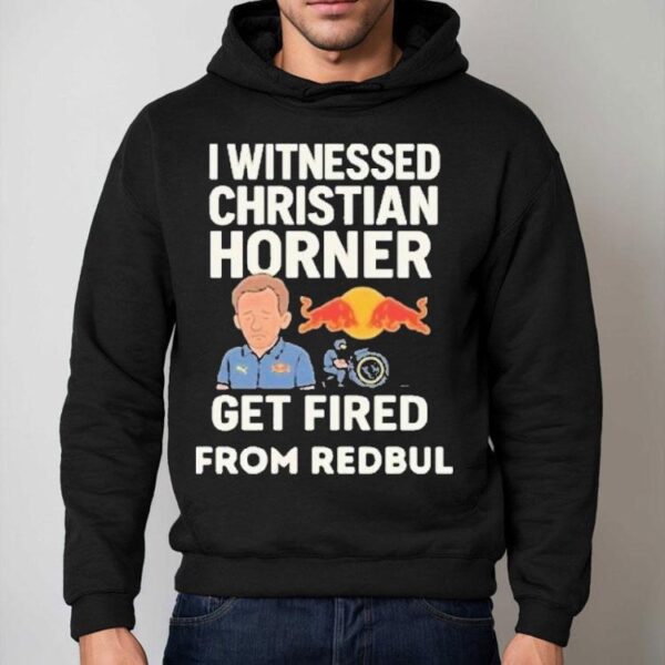 Christian Horner I Witnessed Christian Horner Get Fired From Red Bull Shirt