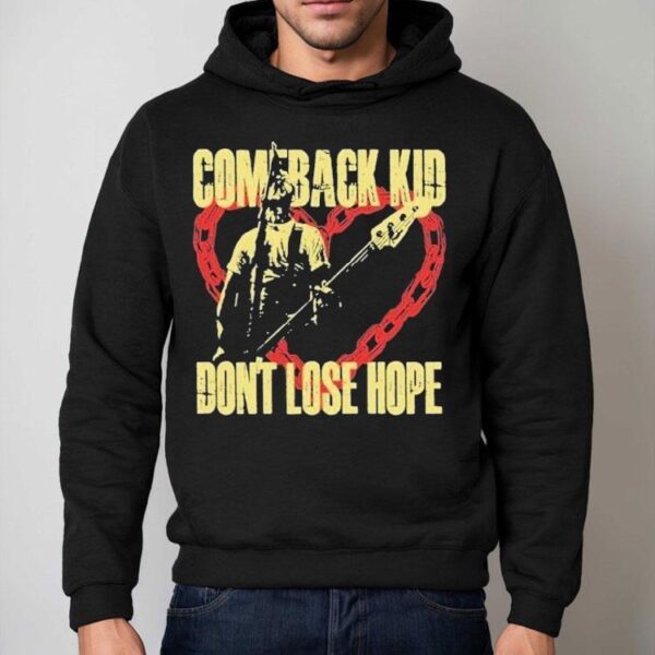 Comeback Kid Don’t Lose Hope Heart Shirt