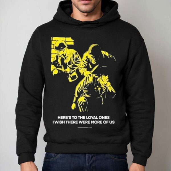 Conservative Military Image Here’s To The Loyal Ones I Wish There Were More Of Us Shirt