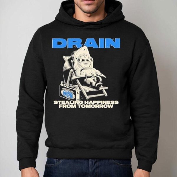 Drain Stealing Happiness From Tomorrow Shirt