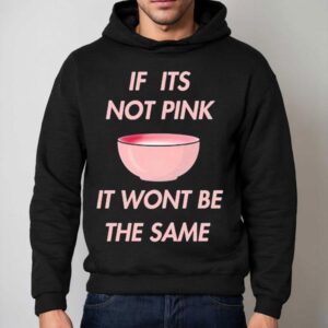 Fitmunchiez If Its Not Pink It Won T Be The Same Bowl Hoodie