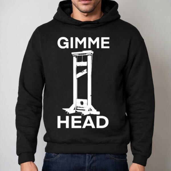Gimme Head Shirt
