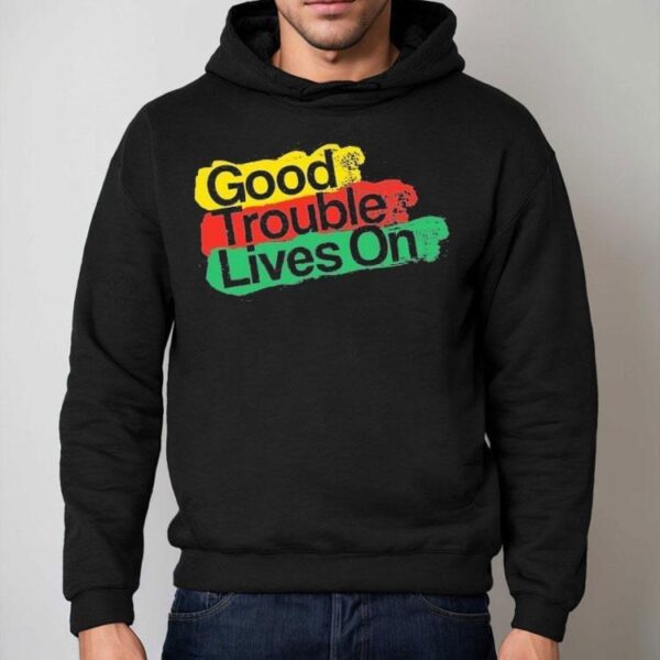 Good Trouble Lives On Shirt