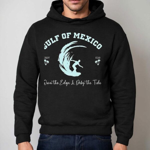 Gulf Of Mexico Own The Edge And Deny The Tide Shirt