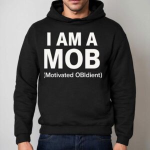 I Am A Mob Motivated Obedien Hoodie