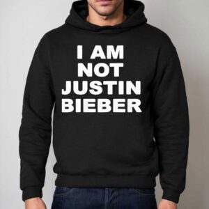 I Am Not Justin Bieber New Hoodie