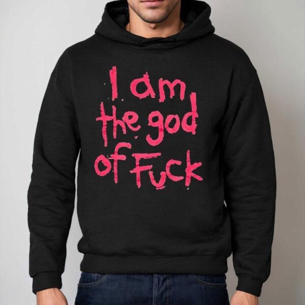 I Am The God Of Fck Shirt