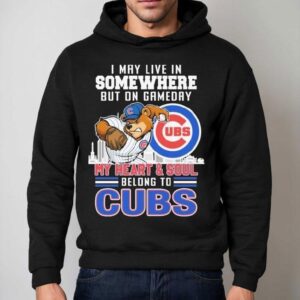 I May Live In Somewhere But On Gameday My Heart And Soul Belong To Chicago Cubs Masco Hoodie