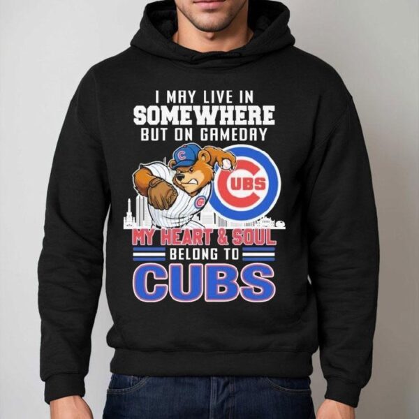 I May Live In Somewhere But On Gameday My Heart And Soul Belong To Chicago Cubs Mascot Shirt
