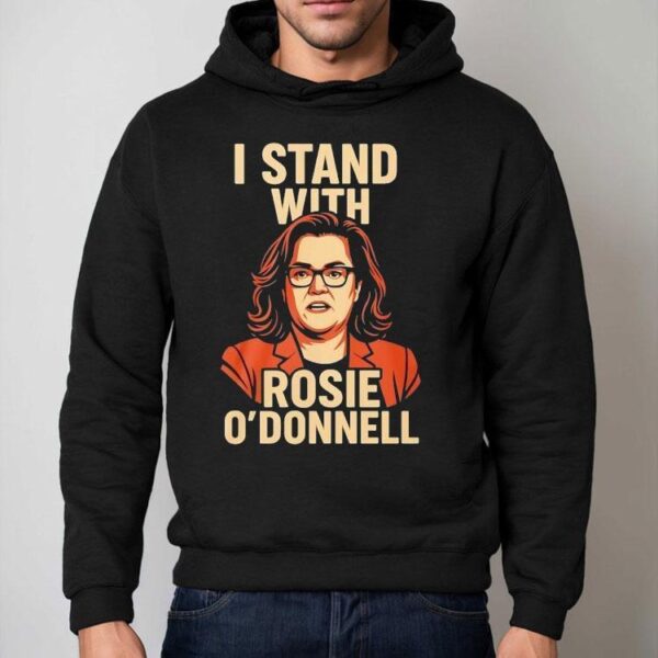 I Stand With Rosie O’donnell Shirt