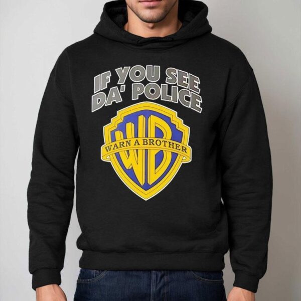 If You See Da’ Police Wb Warn A Brother Logo Shirt