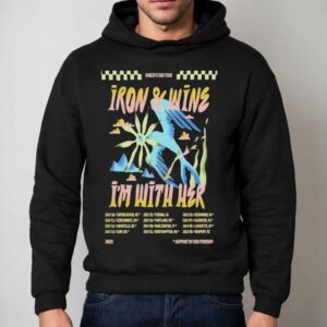 Iron Wine I M With Her In Cincinnati Oh July Tour Dates Hoodie