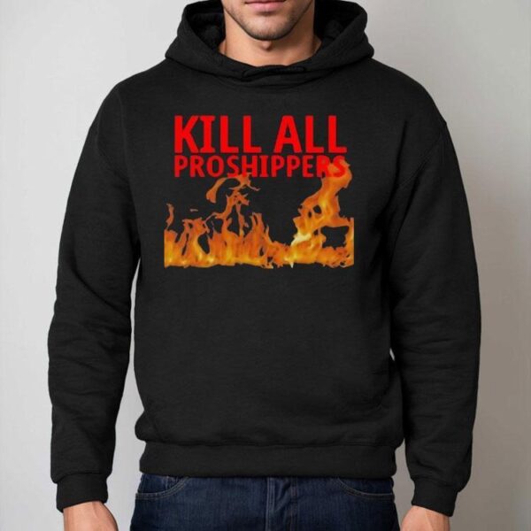Kill All Proshippers Burn Shirt