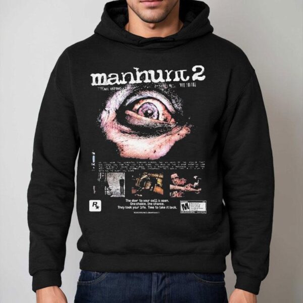 Manhunt 2 The Door To Your Cell Is Open One Choice One Chance They Took Your Life Time To Take It Back Eye Shirt