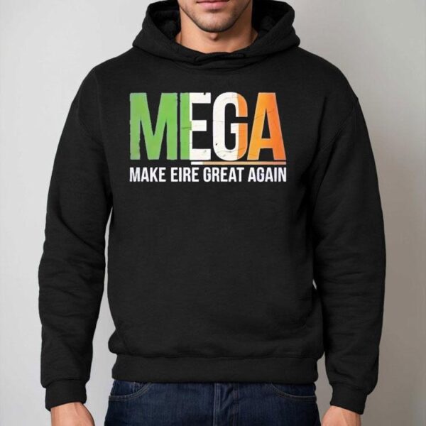 Mega Make Eire Great Again Shirt