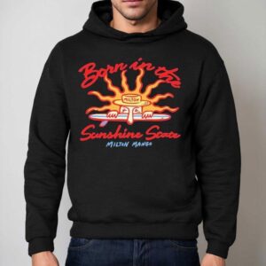 Milton Mango Born In The Sunshine State Hoodie